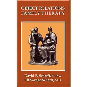 Object Relations Family Therapy: A Comprehensive Guide to Therapeutic Techniques and Practices