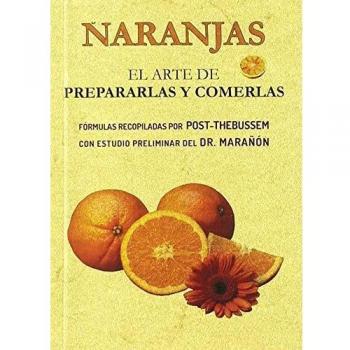NARANJAS. EL ARTE DE PREPARARLAS Y COMERLAS