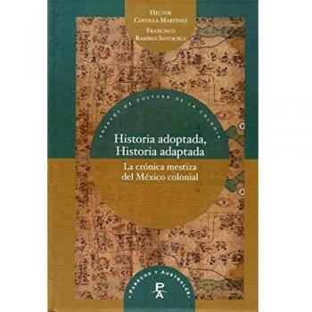 Historia Adoptada, Historia Adaptada: La crónica mestiza del México colonial