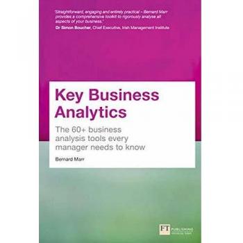 Key Business Analytics: The 60+ tools every manager needs to turn data into insights: - better understand customers, identify cost savings and growth opportunities