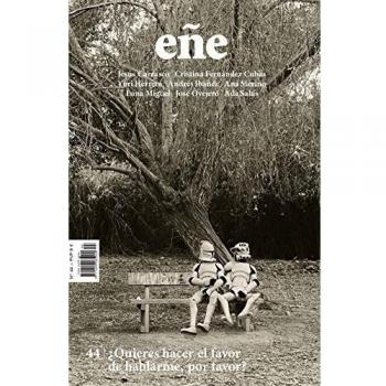 Eñe 44: ¿Quieres hacer el favor de hablarme, por favor?
