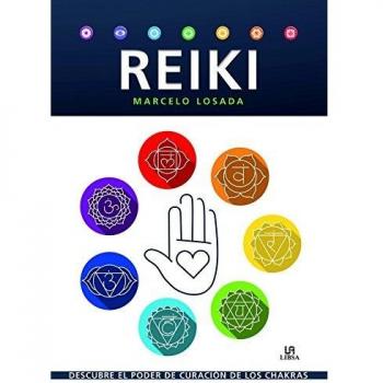 Reiki. Descubre el poder de curación de los Chakras