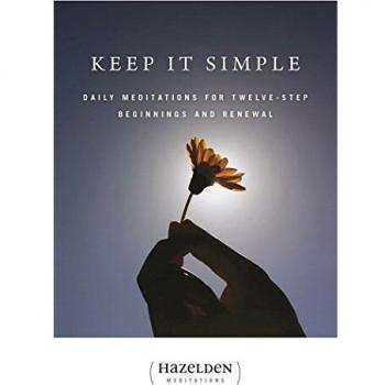 Keep It Simple: Daily Meditations for Twelve Step Beginnings and Renewal