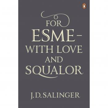 For Esmé - with Love and Squalor: And Other Stories