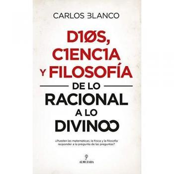 Dios, Ciencia y Filosofía: De lo racional a lo divino
