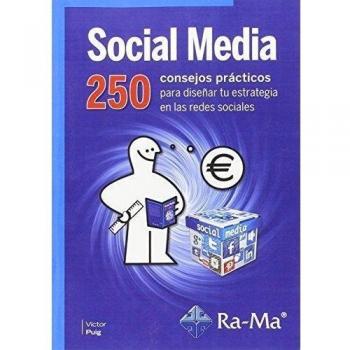 Social media : 250 consejos prácticos para diseñar tu estrategia en las redes sociales.
