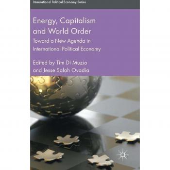 Energy, Capitalism and World Order: Toward a New Agenda in International Political Economy