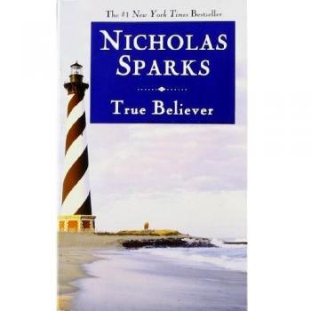 Nicholas Sparks True Believer - Novel with Romantic Themes