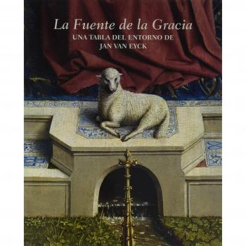 La Fuente de la Gracia. Una tabla del entorno de Jan van Eyck