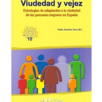 Viudedad y vejez: Estrategias de adaptación a la viudedad de las personas mayores en España