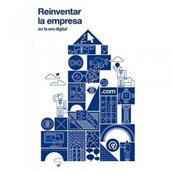Reinventar la empresa: en la era digital
