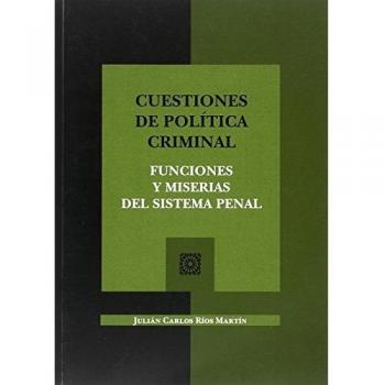 Cuestiones de política criminal. Funciones y miserias del sistema penal