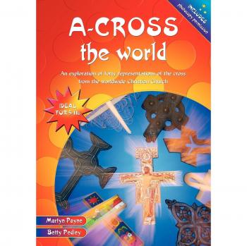 A-Cross the World: An exploration of forty representations of the cross from the worldwide Christian Church