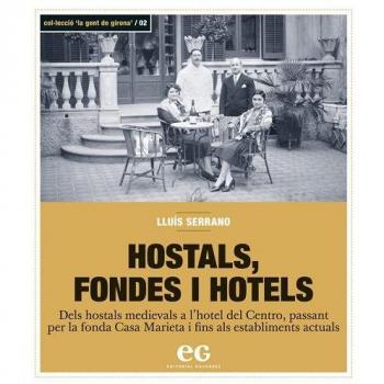 HOSTALS, FONDES I HOTELS: HISTÒRIA DELS ESTABLIMENTS HOTELERS A LA CIUTAT DE GIRONA