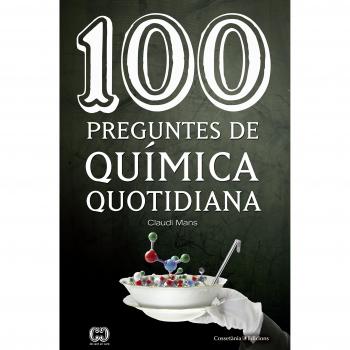 100 Preguntes De Química Quotidiana: 45 - Mans I Teixido Claudi