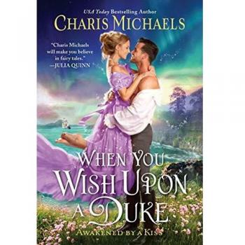 When You Wish Upon a Duke: 2 (Awakened by a Kiss, 2