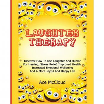 Laughter Therapy: Healing Through Humor and Stress Relief Techniques