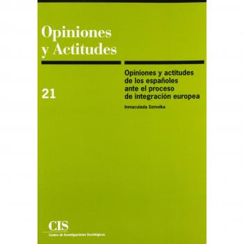 Opiniones y actitudes de los españoles ante el proceso de integración europea