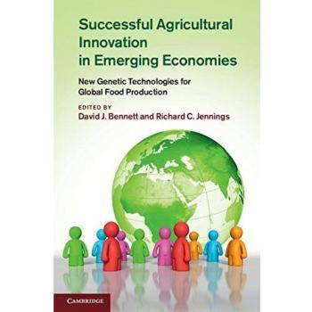 Successful Agricultural Innovation in Emerging Economies: New Genetic Technologies for Global Food Production