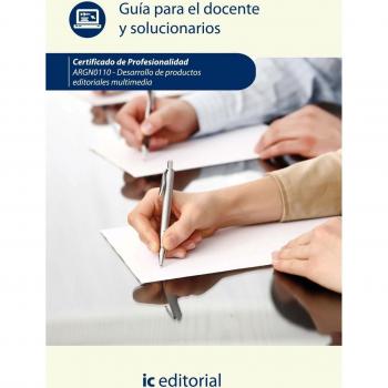 Desarrollo de productos editoriales multimedia. argn0110 guía para el docente y solucionarios