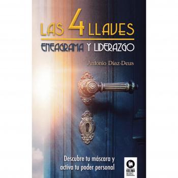Las 4 llaves: Eneagrama y liderazgo - Antonio Díaz-deus