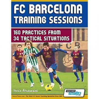 FC Barcelona Training Sessions: 160 Practices from 34 Tactical Situations