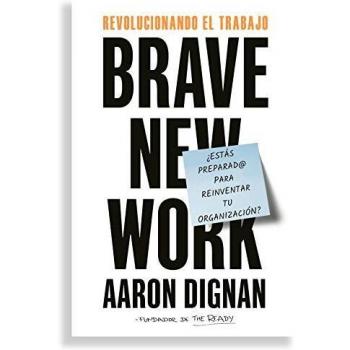 Revolucionando El Trabajo. Brave New Work