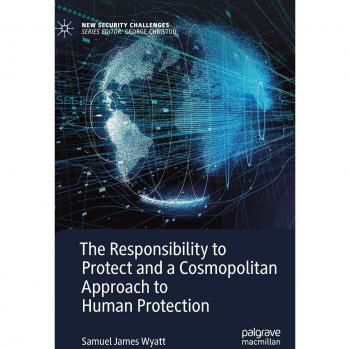 The Responsibility to Protect and a Cosmopolitan Approach to Human Protection
