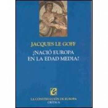 ¿Nació Europa en la Edad Media? - Le Goff