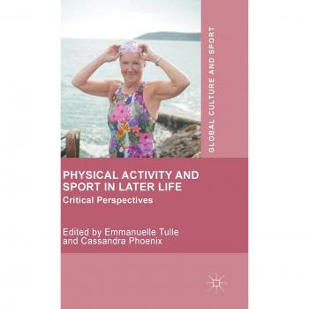 Physical Activity and Sport in Later Life: Critical Perspectives