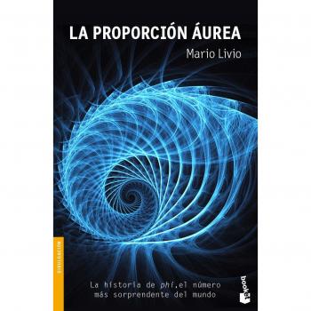 La proporción áurea: La historia de phi, el número más sorprendente del mundo - Mario Livio
