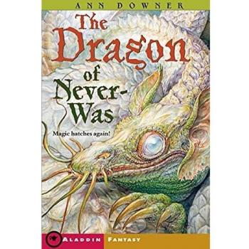 Dragon of Never-Was: A Fantasy Adventure Novel by Ann Downer