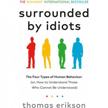 Surrounded by Idiots: The Four Types of Human Behaviour
