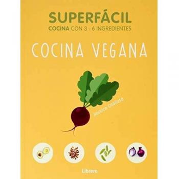SUPERFACIL COCINA VEGANA: 3 A 6 INGREDIENTES
