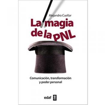 La magia de la PNL: Comunicación, transformación y poder personal
