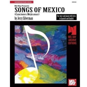 Songs of Mexico - Canciones Mejicanas: For voice and piano with lyrics in Spanish and English