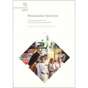 Perversiones televisivas : una aproximación a los nuevos géneros televisivos