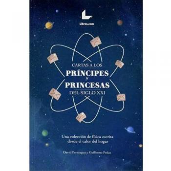 Cartas a los príncipes y princesas del siglo XXI: Una colección de física escrita desde el calor del hogar