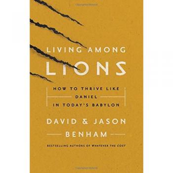 Living Among Lions: How to Thrive like Daniel in Today's Babylon