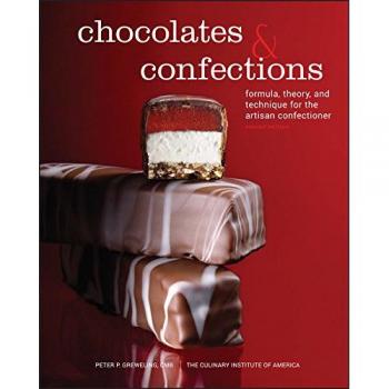 Chocolates and Confections: Formula, Theory, and Technique for the Artisan Confectioner