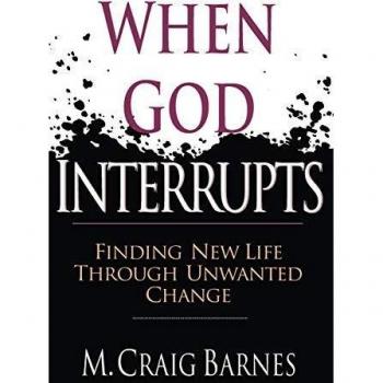 When God Interrupts: Finding New Life Through Unwanted Change