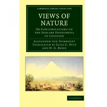 Contemplaciones sobre la Naturaleza: Fenómenos Sublimes de la Creación (Colección de Biblioteca de Cambridge - Ciencias de la Tierra)