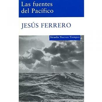 Las fuentes del Pacífico: 122 - Jesús Ferrero