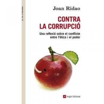 Contra La Corrupció: Una reflexió sobre el conflicte entre l'ètica i el poder: 63 - Joan Ridao