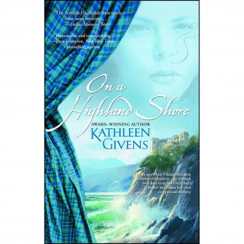 On a Highland Shore: A Historical Romance Novel by Kathleen Givens