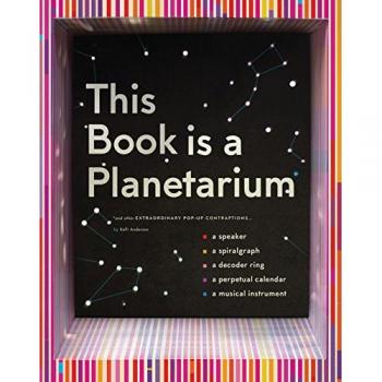 This Book Is a Planetarium: And Other Extraordinary Pop-Up Contraptions