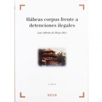 Habeas corpus frente a detenciones ilegales - L. A. De Diego Díez