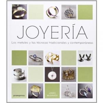 Joyería. Los Metales Y Las Técnicas Tradicionales Y Contemporáneas
