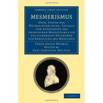 Mesmerismo: Sistema de Interacciones, Teoría y Aplicación del Magnetismo Animal como Medicina General para la Conservación del Ser Humano