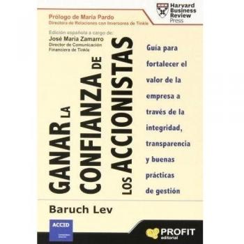 Ganar La Confianza De Los Accionistas. Guía Para Fortalecer El Valor De La Empresa A Través De Integridad, Transparencia Y Buenas Prácticas De Gestión